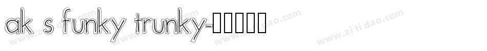 ak s funky trunky字体转换